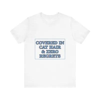 Covered In Cat Hair Zero Regrets Shirt – Cat Mom Tee Lover Gift